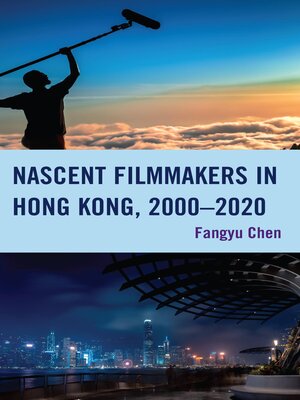 cover image of Nascent Filmmakers in Hong Kong, 2000–2020